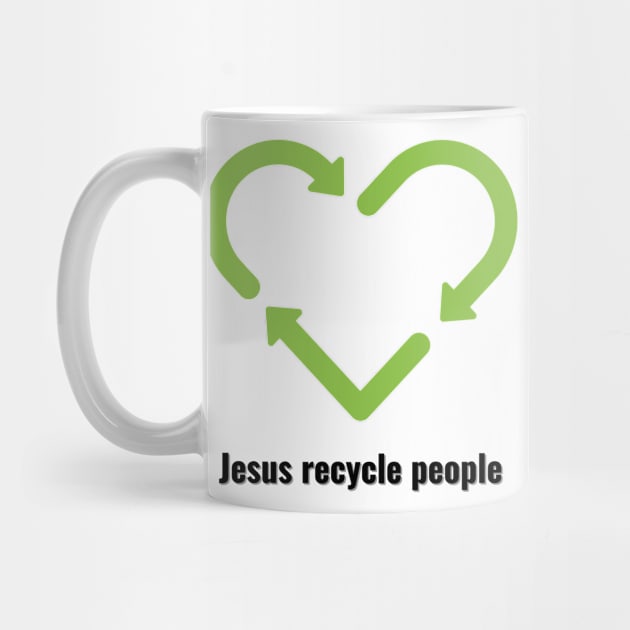 Jesus Recycle People Black Lettering V2 by Family journey with God